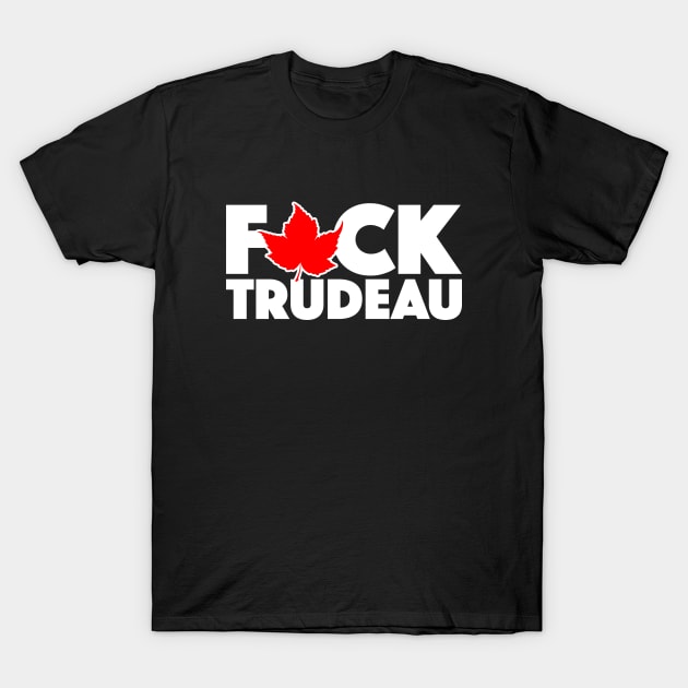 Fuck Trudeau T-Shirt by TheFlying6